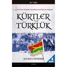 KART-KURT SESLERI ARASINDA KAYBOLAN GERÇEK KÜRTLER VE TÜRKLÜK - ALI RIZA ÖZDEMİR