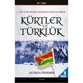 KART-KURT SESLERI ARASINDA KAYBOLAN GERÇEK KÜRTLER VE TÜRKLÜK - ALI RIZA ÖZDEMİR
