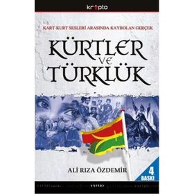 KART-KURT SESLERI ARASINDA KAYBOLAN GERÇEK KÜRTLER VE TÜRKLÜK - ALI RIZA ÖZDEMİR