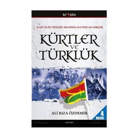 KART-KURT SESLERI ARASINDA KAYBOLAN GERÇEK KÜRTLER VE TÜRKLÜK - ALI RIZA ÖZDEMİR
