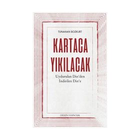 Kartaca Yıkılacak - Uydurulan Din'den İndirilen Din'e - Düşün Yayıncılık