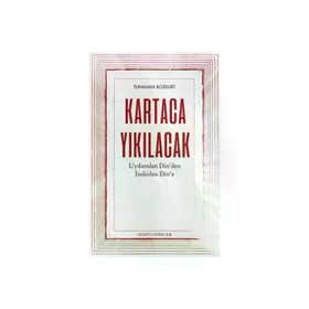 Kartaca Yıkılacak - Uydurulan Din'den İndirilen Din'e - Düşün Yayıncılık