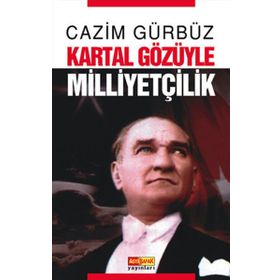 KARTAL GÖZÜYLE MİLLİYETÇİLİK - CAZIM GÜRBÜZ