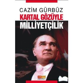 KARTAL GÖZÜYLE MİLLİYETÇİLİK - CAZIM GÜRBÜZ