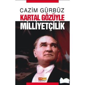 KARTAL GÖZÜYLE MİLLİYETÇİLİK - CAZIM GÜRBÜZ