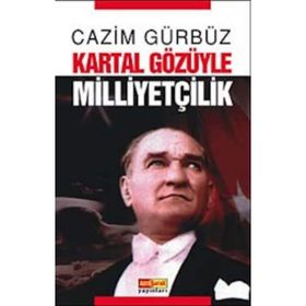 KARTAL GÖZÜYLE MİLLİYETÇİLİK - CAZIM GÜRBÜZ