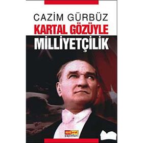 KARTAL GÖZÜYLE MİLLİYETÇİLİK - CAZIM GÜRBÜZ