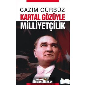 KARTAL GÖZÜYLE MİLLİYETÇİLİK - CAZIM GÜRBÜZ