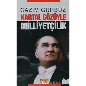 KARTAL GÖZÜYLE MİLLİYETÇİLİK - CAZIM GÜRBÜZ