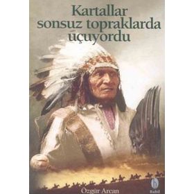 KARTALLAR SONSUZ TOPRAKLARDA UÇUYORDU - ÖZGÜR ARCAN