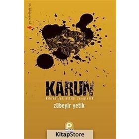 KARUN KIBRIN YOK ETTİĞİ ZENGINLIK - ZÜBEYİR YETIK