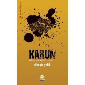KARUN KIBRIN YOK ETTİĞİ ZENGINLIK - ZÜBEYİR YETIK