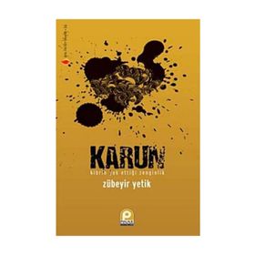 KARUN KIBRIN YOK ETTİĞİ ZENGINLIK - ZÜBEYİR YETIK