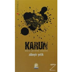 KARUN KIBRIN YOK ETTİĞİ ZENGINLIK - ZÜBEYİR YETIK