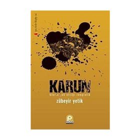 KARUN KIBRIN YOK ETTİĞİ ZENGINLIK - ZÜBEYİR YETIK