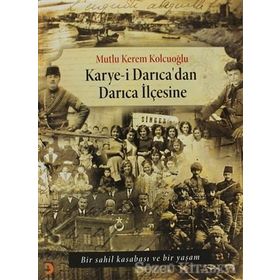 KARYE-I DARICADAN DARICA İLÇESINE BIR SAHIL KASABASI VE BIR YAŞAM - MUTLU KEREM KOLCUOĞLU