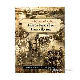 KARYE-I DARICADAN DARICA İLÇESINE BIR SAHIL KASABASI VE BIR YAŞAM - MUTLU KEREM KOLCUOĞLU