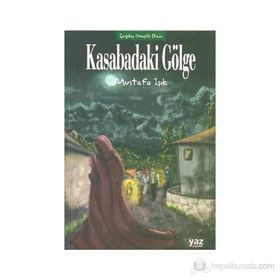 KASABADAKI GÖLGE - MUSTAFA IŞIK
