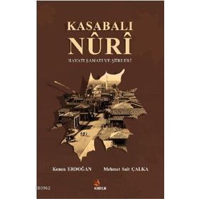 Kasabalı Nuri Hayatı Sanatı ve Şiirleri - Kenan Erdoğan