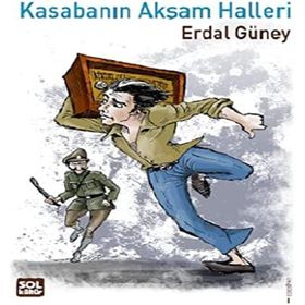 Kasabanın Akşam Halleri - Erdal Güney - Sol Kültür Yayınları