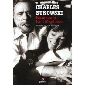 KASABANIN EN GÜZEL KIZI SEVIMLI BIR AŞK HIKAYESI - CHARLES BUKOWSKI