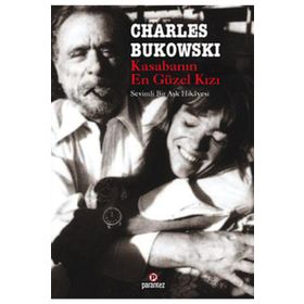 KASABANIN EN GÜZEL KIZI SEVIMLI BIR AŞK HIKAYESI - CHARLES BUKOWSKI