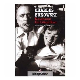 KASABANIN EN GÜZEL KIZI SEVIMLI BIR AŞK HIKAYESI - CHARLES BUKOWSKI