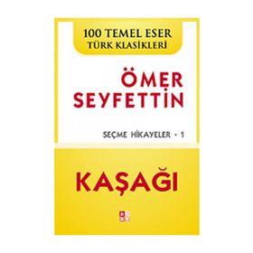 KAŞAĞI SEÇME HIKAYELERI 1 - ÖMER SEYFETTIN