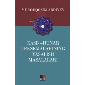 Kasb - Hunar Leksemalarining Yasalish Masalaları - Murodqosim Abdiyev