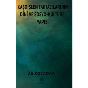 Kaşdişlen Tahtacılarının Dini ve Sosyo - Kültürel Yapısı - Ali Kocadayı