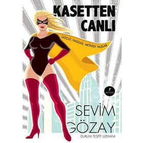 KASETTEN CANLI GÜÇLÜ, HASSAS, AKTIVIST YAZILAR - SEVIM GÖZAY