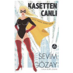 KASETTEN CANLI GÜÇLÜ, HASSAS, AKTIVIST YAZILAR - SEVIM GÖZAY