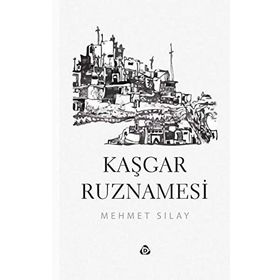 Kaşgar Ruznamesi - Mehmet Sılav