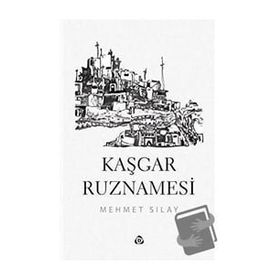 Kaşgar Ruznamesi - Mehmet Sılav