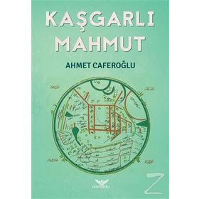 Kaşgarlı Mahmut - Ahmet Caferoğlu