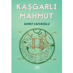 Kaşgarlı Mahmut - Ahmet Caferoğlu