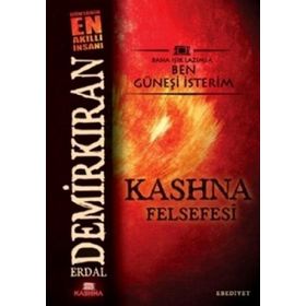 KASHNA FELSEFESI BANA IŞIK LAZIMSA BEN GÜNEŞİ İSTERİM - ERDAL DEMİRKIRAN