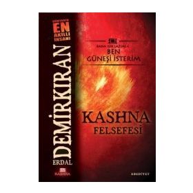 KASHNA FELSEFESI BANA IŞIK LAZIMSA BEN GÜNEŞİ İSTERİM - ERDAL DEMİRKIRAN