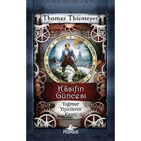 Kaşifin Güncesi Yağmur Yiyicilerin Kenti - Thomas Thiemeyer