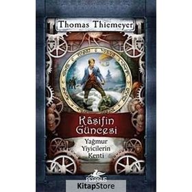 Kaşifin Güncesi Yağmur Yiyicilerin Kenti - Thomas Thiemeyer