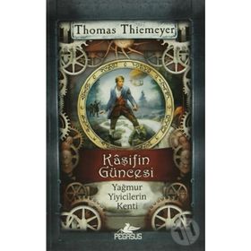 Kaşifin Güncesi Yağmur Yiyicilerin Kenti - Thomas Thiemeyer