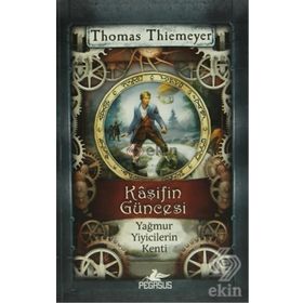 Kaşifin Güncesi Yağmur Yiyicilerin Kenti - Thomas Thiemeyer