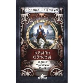Kaşifin Güncesi Yağmur Yiyicilerin Kenti - Thomas Thiemeyer
