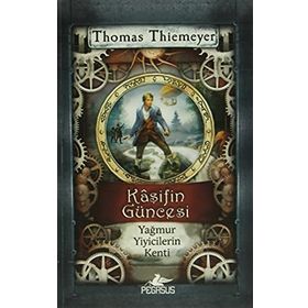 Kaşifin Güncesi Yağmur Yiyicilerin Kenti - Thomas Thiemeyer