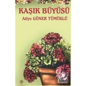 Kaşık Büyüsü - Atiye Güner Tümüklü