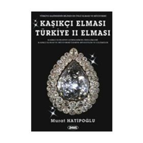 KAŞIKÇI ELMASI: TÜRKIYE 2. ELMASI - SPOONMARKER'S DIAMOND - MURAT HATIPOĞLU