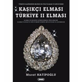 KAŞIKÇI ELMASI: TÜRKIYE 2. ELMASI - SPOONMARKER'S DIAMOND - MURAT HATIPOĞLU