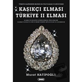 KAŞIKÇI ELMASI: TÜRKIYE 2. ELMASI - SPOONMARKER'S DIAMOND - MURAT HATIPOĞLU