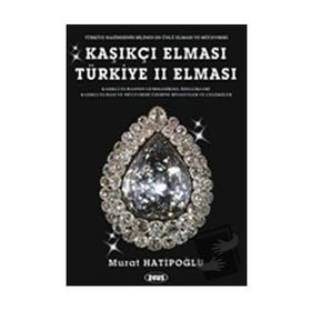 KAŞIKÇI ELMASI: TÜRKIYE 2. ELMASI - SPOONMARKER'S DIAMOND - MURAT HATIPOĞLU