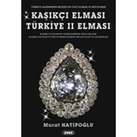 KAŞIKÇI ELMASI: TÜRKIYE 2. ELMASI - SPOONMARKER'S DIAMOND - MURAT HATIPOĞLU